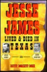 Jesse James Lived and Died in Texas - Betty Dorsett Duke, Melissa Roberts