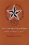 Turn Your Eyes Toward Texas: Pioneers Sam and Mary Maverick - Paula Mitchell Marks