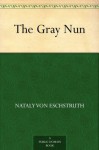 The Gray Nun - Nataly Von Eschstruth, Lionel Strachey