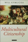 Multicultural Citizenship: A Liberal Theory of Minority Rights (Oxford Political Theory) - Will Kymlicka