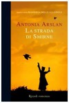 La strada di Smirne - Antonia Arslan