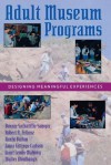 Adult Museum Programs: Designing Meaningful Experiences - Bonnie Sachatello-Sawyer, Robert A Fellenz, Hanly Burton, Laura Gittings-Carlson