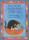 Three Stories You Can Read to Your Cat - Sara Swan Miller