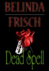 Dead Spell - Belinda Frisch