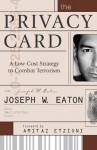 The Privacy Card: A Low Cost Strategy to Combat Terrorism - Joseph W. Eaton, Amitai Etzioni