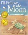 I'll Follow the Moon (Mom's Choice Award Honoree and Chocolate Lily Award Winner) - Stephanie Lisa Tara, Lee Edward Födi