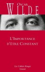 L'Importance d'être Constant:Cahiers rouges - inédit - traduction et préface inédites de Charles Dantzig (Les Cahiers Rouges) (French Edition) - Oscar Wilde