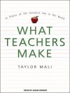 What Teachers Make: In Praise of the Greatest Job in the World - Taylor Mali