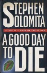 A Good Day to Die - Stephen Solomita