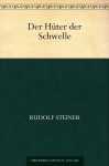 Der Hüter der Schwelle (German Edition) - Rudolf Steiner
