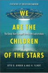 We Are the Children of the Stars: The Classic that Changed the Way We Look at Aliens - Otto O. Binder, Max H. Flindt, Erich von Däniken