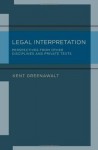 Legal Interpretation: Perspectives from Other Disciplines and Private Texts - Kent Greenawalt