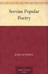 Servian Popular Poetry - John Bowring