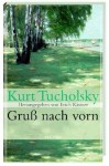 Gruss nach vorn - Kurt Tucholsky, Erich Kästner, Ignaz Wrobel