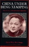 China Under Deng Xiaoping: Political And Economic Reform - David W. Chang, Robert A. Scalapino