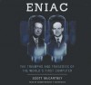 Eniac: The Triumphs and Tragedies of the World's First Computer - Scott McCartney, Adams Morgan