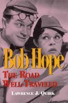 Bob Hope: The Road Well-Traveled: Hardcover - Lawrence J. Quirk