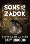 Sons of Zadok (A Charlotte Ansari Thriller, #2) - Gary Lindberg