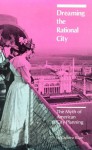 Dreaming the Rational City: The Myth of American City Planning - Christine Boyer