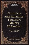 Chronicle And Romance: Harvard Classics Vol. XXXV - Charles William Eliot, Jean Froissart, Thomas Malory, Raphael Holinshed