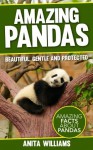 AMAZING PANDAS: A Children's Book About Pandas and their Amazing Facts, Figures, Pictures and Photos - Anita Williams