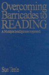 Overcoming Barricades to Reading: A Multiple Intelligences Approach - Sue Teele, Robert Calfee