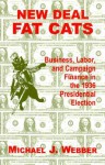 New Deal Fat Cats: Business, Labor, and Campaign Finance in the 1936 Presidential Election - Michael J. Webber