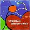 The Spiritual Wisdom of Kids - Deborah Masters, Robert Rabbin