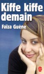 [ [ [ Kiffe Kiffe Demain (Le Livre de Poche #30379) (French) [ KIFFE KIFFE DEMAIN (LE LIVRE DE POCHE #30379) (FRENCH) ] By Guene, Faiza ( Author )Jan-09-2005 Paperback - Faiza Guene
