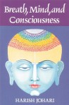 Breath, Mind, and Consciousness - Harish Johari