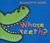 Whose Teeth? Tail? House? 3 more favourite flip-the-flap books in one! - Jeannette Rowe