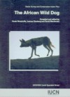 African Wild Dog: Status Survey And Conservation Action Plan - Rosie Woodroffe, Rosie Woodroffe