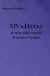 XIV ad limina et urbe mille somnia Extended Version (Latin Edition) - Benjamin Hornfeck