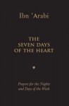 The Seven Days of the Heart: Prayers for the Nights and Days of the Week - Ibn Arabi