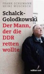 Schalck-Golodkowski: Der Mann, der die DDR retten wollte (German Edition) - Frank Schumann, Heinz Wuschech