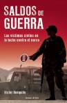 Saldos de Guerra, las victimas civiles en la lucha contra el narco - Victor Ronquillo