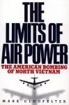 Limits of Air Power: The American Bombing of North Vietnam - Mark Clodfelter