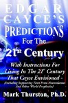 Edgar Cayce's Predictions for the 21st Century - Mark A. Thurston