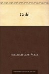 Gold (German Edition) - Friedrich Gerstäcker