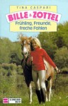 Frühling, Freunde und freche Fohlen (Bille und Zottel, #12) - Tina Caspari