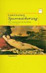 Spurensicherung. Die Wissenschaft auf der Suche nach sich selbst - Carlo Ginzburg, Gisela Bonz, Karl F. Hauber