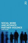 Social Work and Intimate Partner Violence - Mary Allen