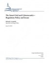 The Smart Grid and Cybersecurity - Regulatory Policy and Issues - Richard J. Campbell