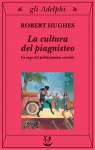 La cultura del piagnisteo - Robert Hughes, Marina Antonielli