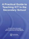 A Practical Guide to Teaching ICT in the Secondary School (Routledge Teaching Guides) - Steve Kennewell, Andrew Connell, Tony Edwards