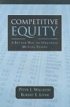 Competitive Equity: Developing a Lower Cost Alternative to Mutual Funds - Peter J. Wallison