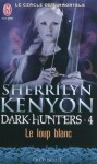 Le loup blanc (Le cercle des immortels, #4) - Sherrilyn Kenyon