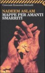 Mappe per amanti smarriti - Nadeem Aslam