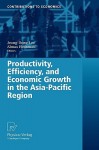 Productivity, Efficiency, and Economic Growth in the Asia-Pacific Region - Jeong-Dong Lee, Almas Heshmati