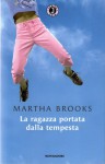 La ragazza portata dalla tempesta - Martha Brooks, Giancarlo Carlotti